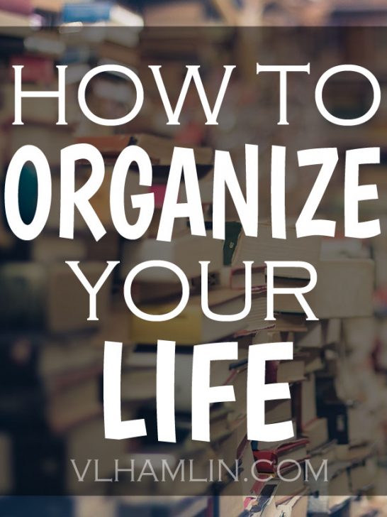 How to Organize Your Life